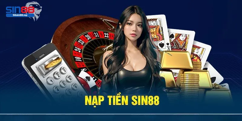 Giới thiệu về nạp tiền SIN88